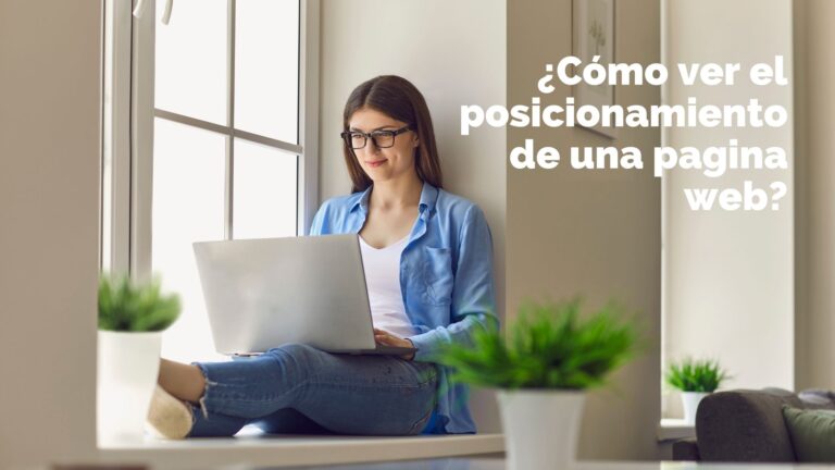 ¿Cómo ver el posicionamiento de una pagina web?